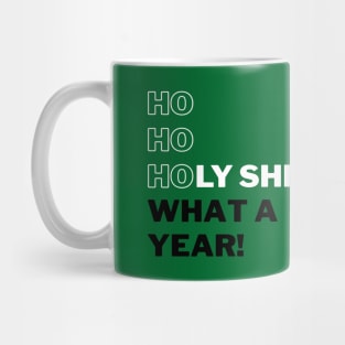 Ho Ho Holy Shit What a Year (Green) Mug